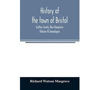 History Of The Town Of Bristol, Grafton County, New Hampshire (Volume Ii) Genealogies