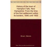 History of the town of Hampton Falls, New Hampshire: From the time of the first settlement within its borders, 1640 until 1900