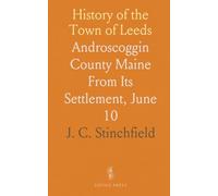 History of the Town of Leeds: Androscoggin County Maine From Its Settlement, June 10