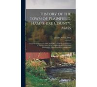 History Of The Town Of Plainfield, Hampshire County, Mass: From Its Settlement To 1891, Including A Genealogical History Of Twenty Three Of The Origin