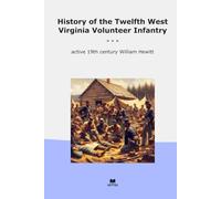 History of the Twelfth West Virginia Volunteer Infantry