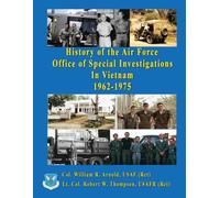History Of The United States Air Force Office Of Special Investigations In Vietnam 1962 - 1975