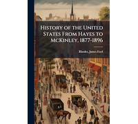 History of the United States From Hayes to McKinley, 1877-1896