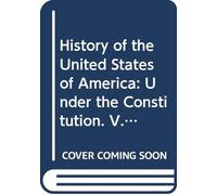 History of the United States of America: Under the Constitution. V.5 1847-1861