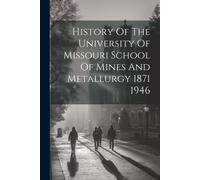 History Of The University Of Missouri School Of Mines And Metallurgy 1871 1946