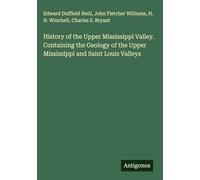 History of the Upper Mississippi Valley. Containing the Geology of the Upper Mississippi and Saint Louis Valleys