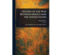 History of the War Between Mexico and the United States