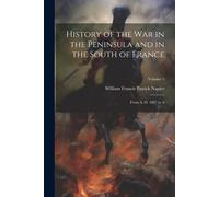 History Of The War In The Peninsula And In The South Of France: From A. D. 1807 To A; Volume 5