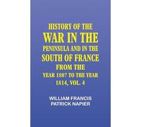 History of the war in the Peninsula and in the south of France from the year 1807 to the year 1814 vol. 4