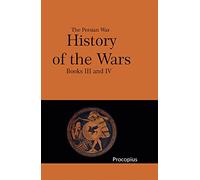 History of the Wars Books III and IV by Procopius The Persian War