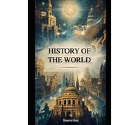 HISTORY OF THE WORLD: Chronological panorama of human civilization