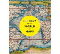 History of the World in Maps: The Ultimate Cartographic Exploration of Our Past