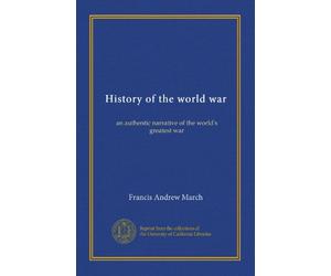 History of the world war: an authentic narrative of the world's greatest war