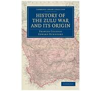 History Of The Zulu War And Its Origin