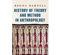 History Of Theory And Method In Anthropology (Critical Studies In The History Of Anthropology)