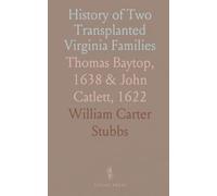 History of Two Transplanted Virginia Families: Thomas Baytop, 1638 & John Catlett, 1622