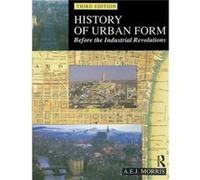 History of Urban Form Before the Industrial Revolution by A.E.J. Morris A.E.J. Morris (Auteur)