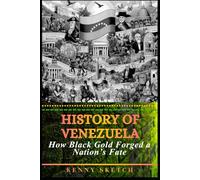 History of Venezuela: How Black Gold Forged a Nation’s Fate