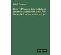 History of Vermont, Natural, Civil and Statistical, In Three Parts, With a New Map of the State, and 200 Engravings