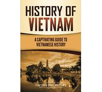 History of Vietnam: A Captivating Guide to Vietnamese History