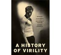 History Of Virility A Alain Corbin, Jean - Jacques Courtine, Georges Vigarello, Keith Cohen (Auteur)