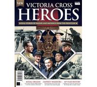 History of War Victoria Cross Heroes: Real Stories of Valour & Sacrifice from the Frontline