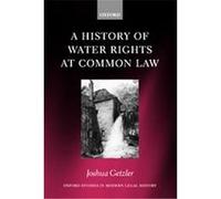 History of Water Rights at Common Law, Oxford Studies in Modern Legal History Joshua Getzler (Auteur)