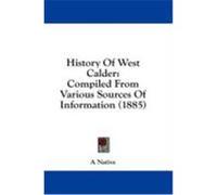 History of West Calder: Compiled from Various Sources of Information (1885) A. Native, Native (Auteur)