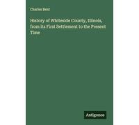 History of Whiteside County, Illinois, from its First Settlement to the Present Time