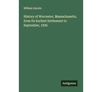 History of Worcester, Massachusetts, from Its Earliest Settlement to September, 1836