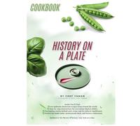 History on a Plate: A Culinary Journey Through Forgotten Recipes from Around the World