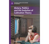 History, Politics and the Evolution of Cultivation Theory: Beyond Violence?