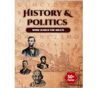 History & Politics Word Search Puzzle Book for Adults: 100+ Challenging Word Search Puzzles Covering Historic Events, Political Figures, and World ... Activity Book | 8.5” x 11” | KDP Ready