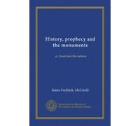 History, prophecy and the monuments: or, Israel and the nations