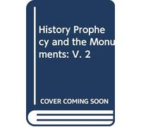 History Prophecy and the Monuments: V. 2