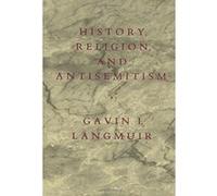 History, Religion, and Antisemitism, A Centennial Book Gavin I. Langmuir (Auteur)