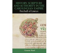 Histoire, Écriture et Autorité dans l'Empire carolingien : Frechulf de Lisieux