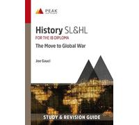 History SL&HL: The Move to Global War: Study & Revision Guide for the IB Diploma