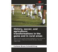 History, soccer, and agriculture: transformations in the game and in rural areas: History of the transformation/adaptation from soccer to Swiss soccer in Marechal Cândido Rondon, Paraná (1980-1995)