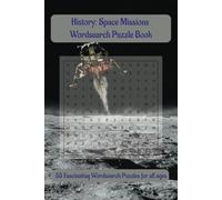 History: Space Missions Wordsearch Puzzle Book: Wordsearches with easy to read print for all space exploration enthusiasts / 6x9 Inches, 110 pages / ... for holidays, vacations and free time