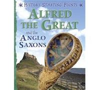 History Starting Points Alfred the Great and the Anglo Saxons by David Gill Inconnu (Auteur)
