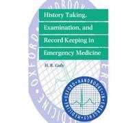 History Taking, Examination, and Record Keeping in Emergency Medicine, Oxford Handbooks in Emergency Medicine, 12 H. R. Guly (Auteur)