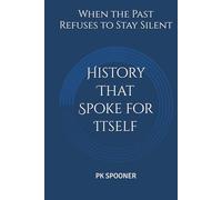 History That Spoke for Itself: When the Past Refuses to Stay Silent