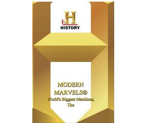 History-The Modern Marvels World's Biggest Machines