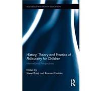 History Theory and Practice of Philosophy for Children Saeed Naji, Rosnani Hashim (Auteur)
