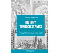 History Through Stamps: One Mans View On How The Use Of Stamps Can Influence How History Is Perceived