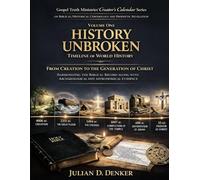 History Unbroken: Gospel Truth Ministries’ Creator’s Calendar Series - Volume One - Timeline of World History - From Creation to the Generation of Christ