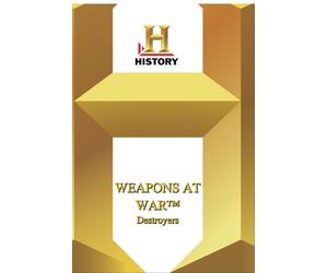 History-Weapons at War: Destroyers