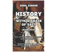 History With A Grain Of Salt: Book Five: Recent Times