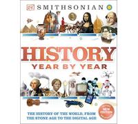 History Year by Year: The History of the World, from the Stone Age to the Digital Age